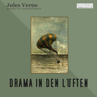 Jules Verne – Drama in den Lüften - Eine Ballonfahrererzählung -