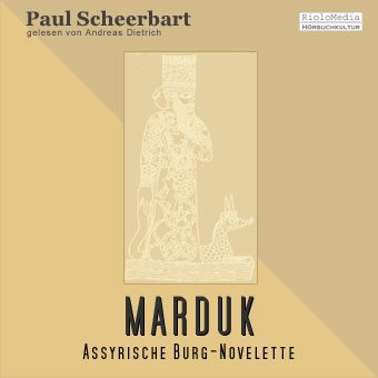 Paul Scheerbart – Marduk - Assyrische Burg-Novelette -